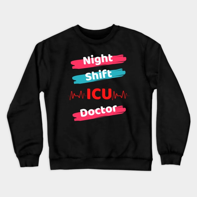Night Shift ICU Doctor Crewneck Sweatshirt by Famgift